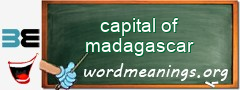 WordMeaning blackboard for capital of madagascar